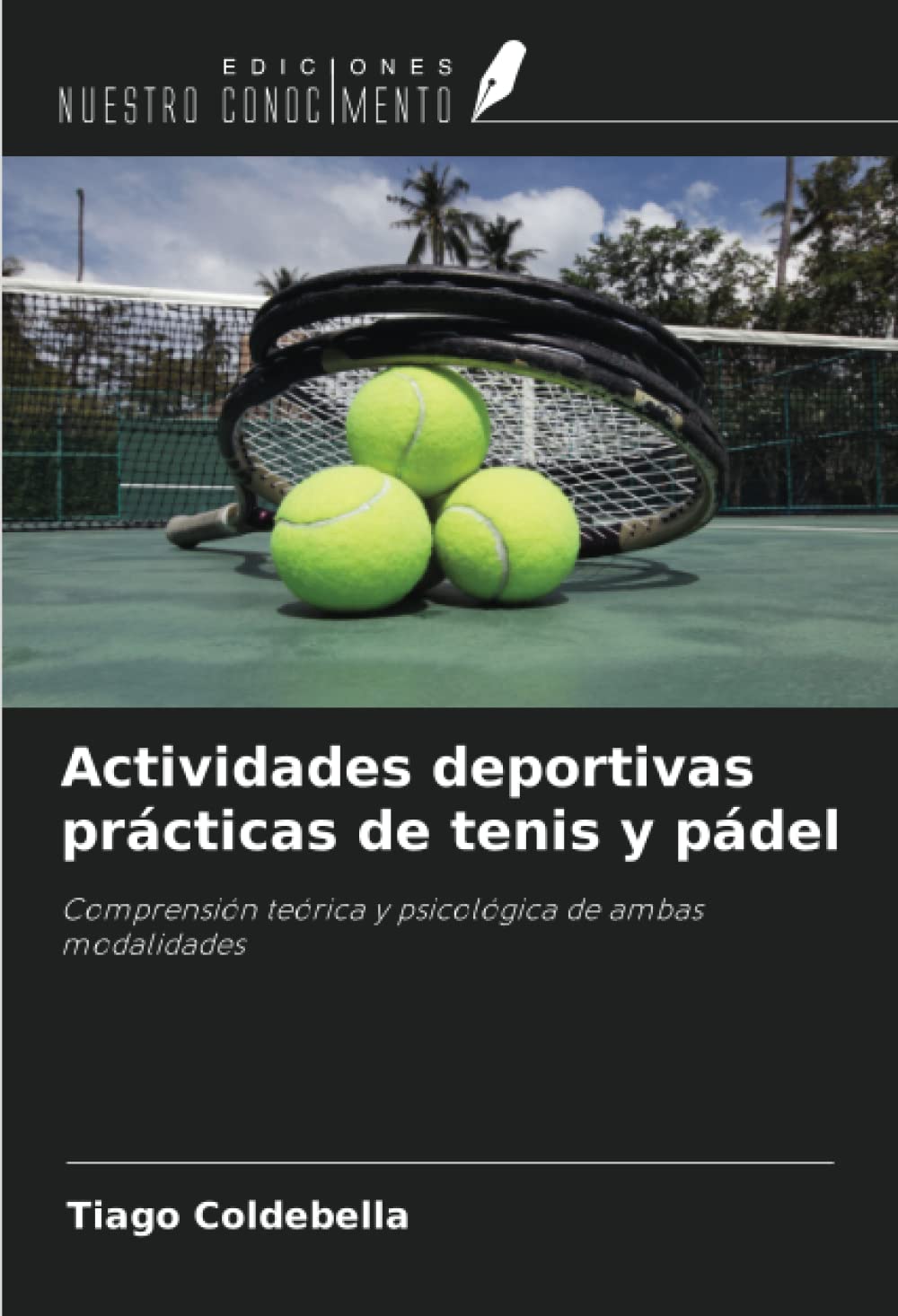 Actividades deportivas prácticas de tenis y pádel: Comprensión teórica y psicológica de ambas modalidades (Spanish Edition)