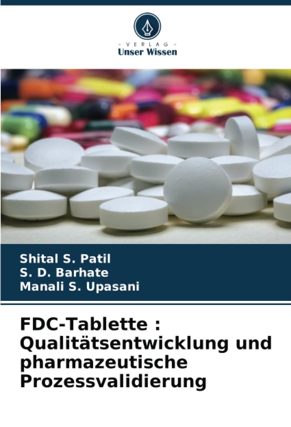 FDC-Tablette : Qualitätsentwicklung und pharmazeutische Prozessvalidierung: DE