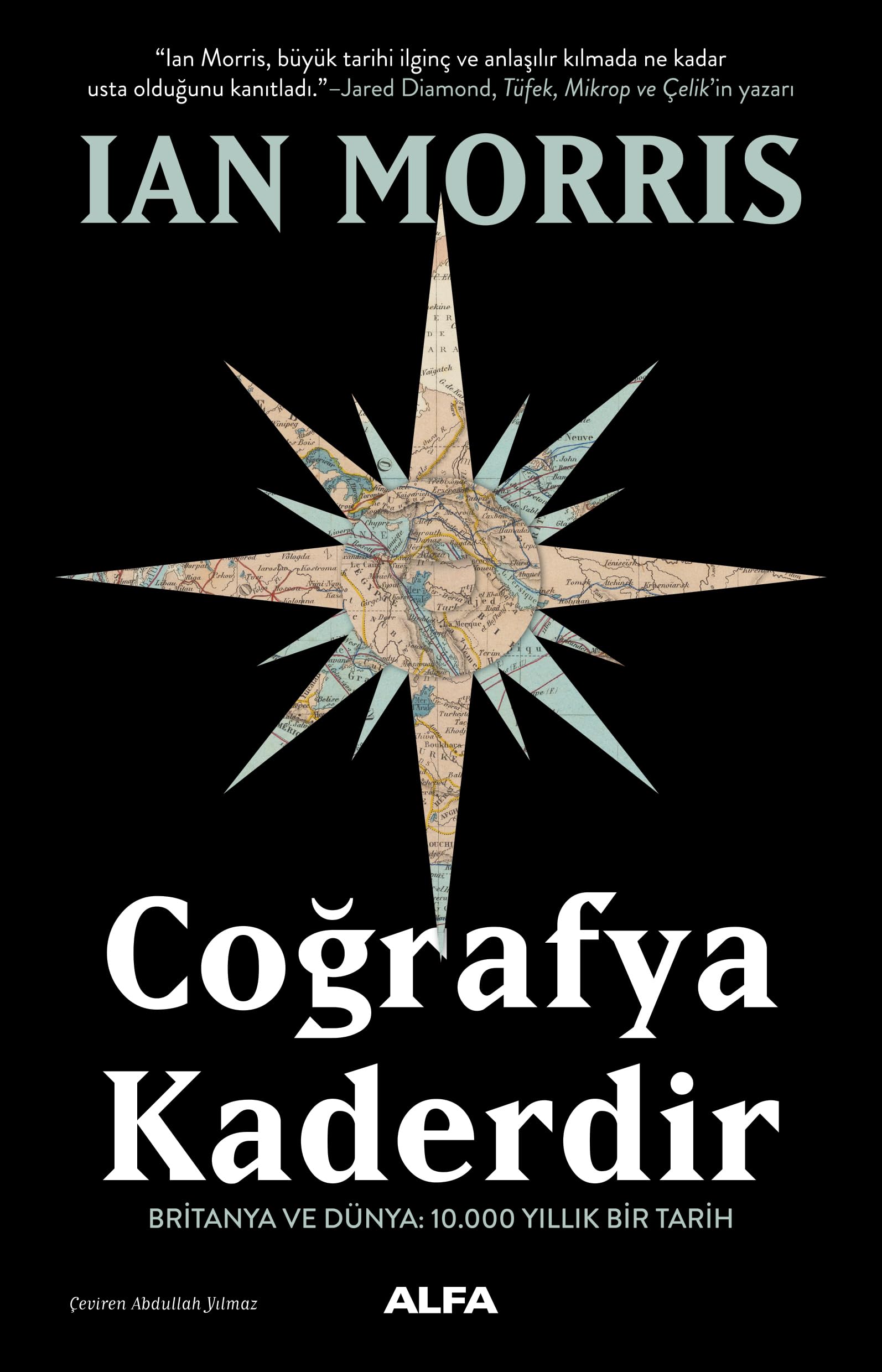 Coğrafya Kaderdir: Britanya Ve Dünya: 10.000 Yıllık Bir Tarih