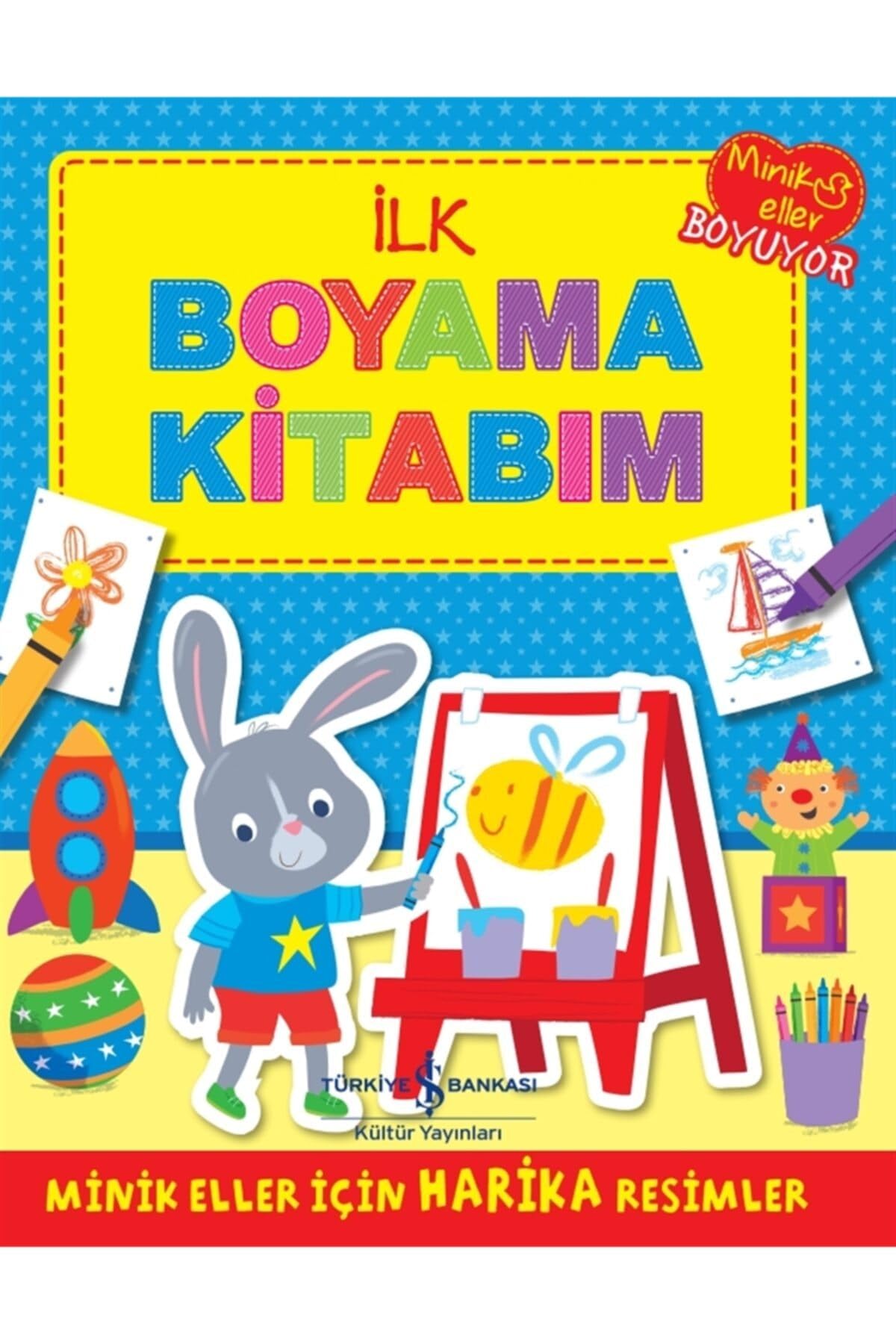 Minik Eller Boyuyor - İlk Boyama Kitabım: Minik Eller İçin Harika Resimler