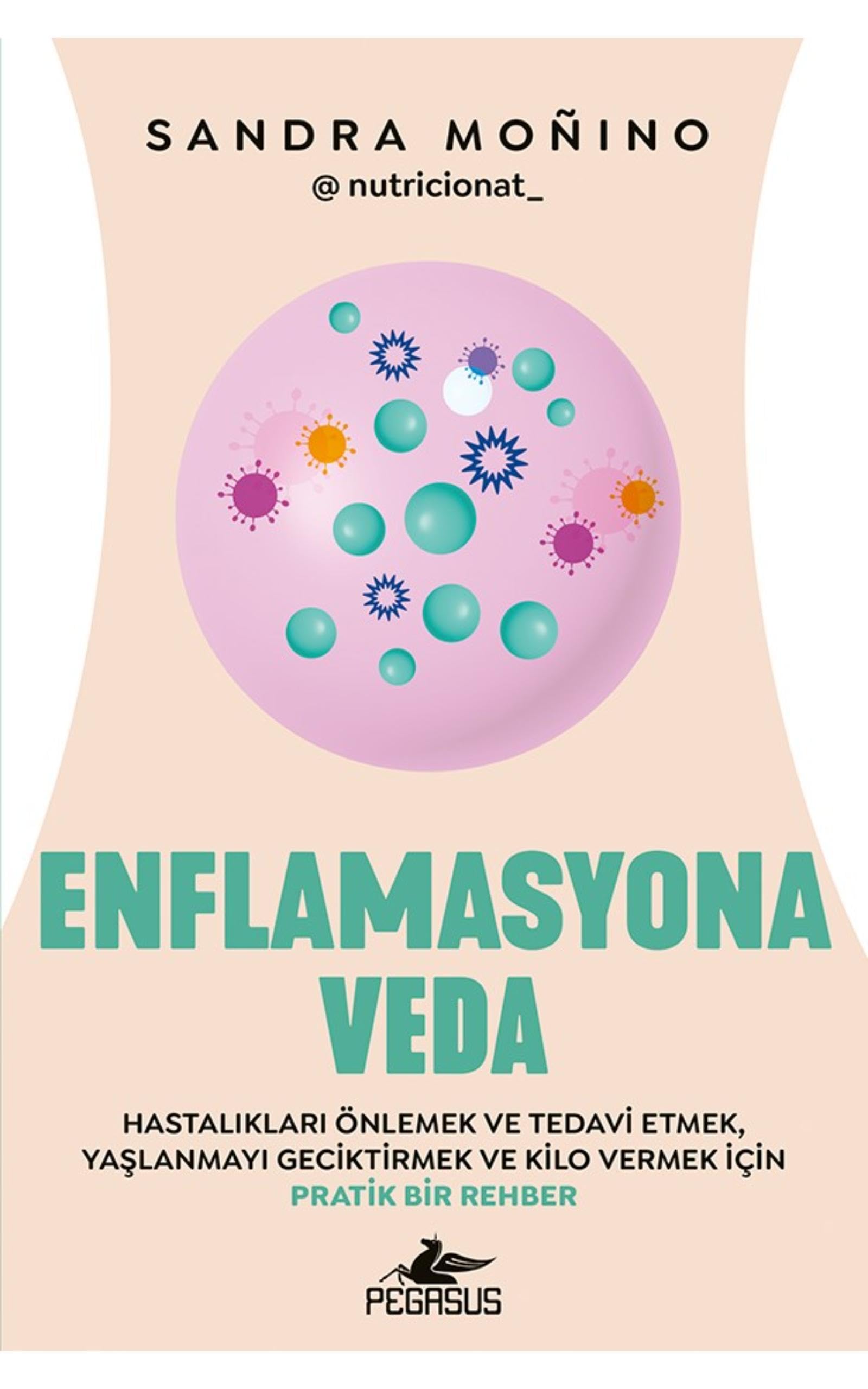 Enflamasyona Veda: Hastalıkları Önlemek Ve Tedavi Etmek, Yaşlanmayı Geciktirmek Ve Kilo Vermek İçin Pratik Bir Rehber