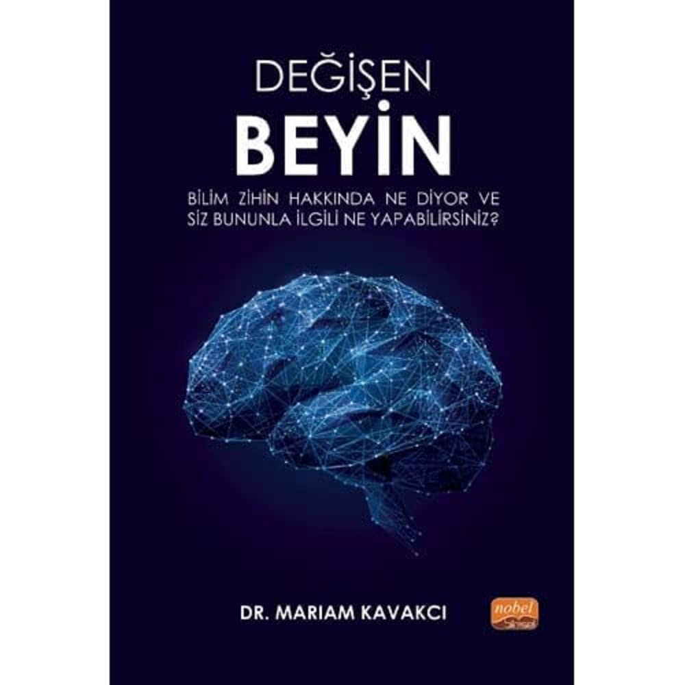 Değişen Beyin: Bilim Zihin Hakkında Ne Diyor ve Siz Bununla İlgili Ne Yapabilirsiniz?