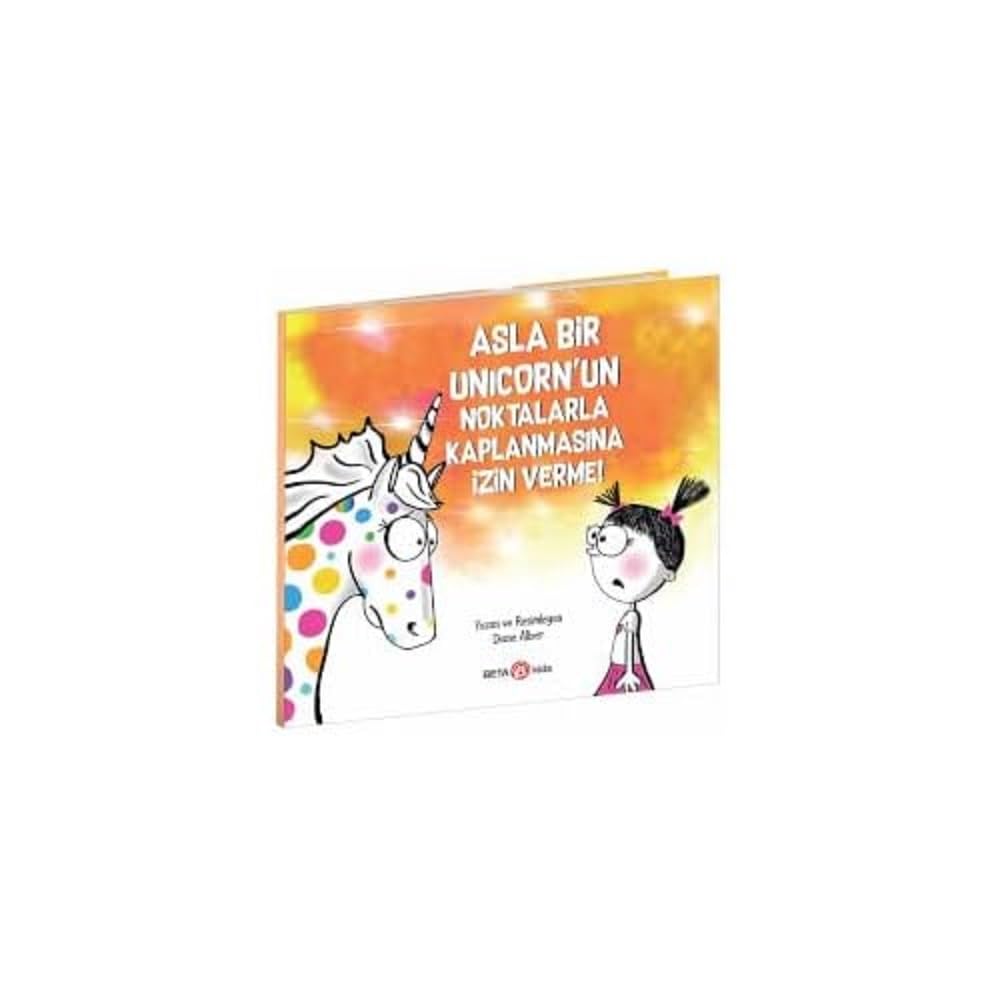 Asla Bir Unicorn’un Noktalarla Kaplanmasına İzin Verme (Kapak Değişebilir)