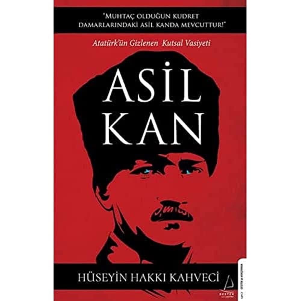 Asil Kan: Atatürk’ün Gizlenen Kutsal Vasiyeti