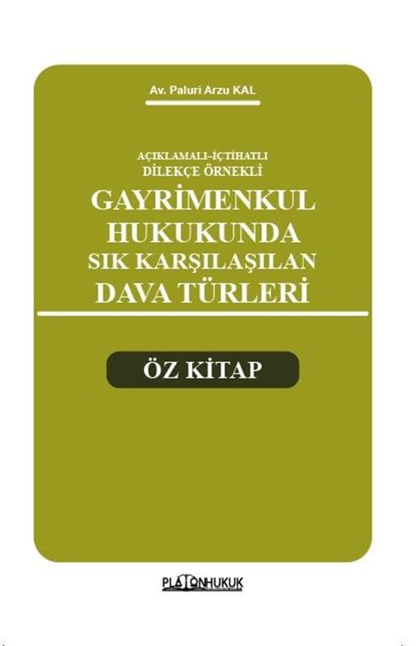 Açıklamalı – İçtihatlı Dilekçe Örnekleri Gayrimenkul Hukukunda Sık Karşılaşılan Dava Türleri Öz Kitap