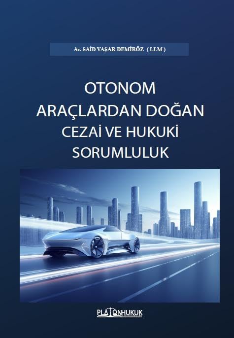 Türk Hukukunda Otonom Araçlardan Doğan Cezai ve Hukuki Sorumluluk