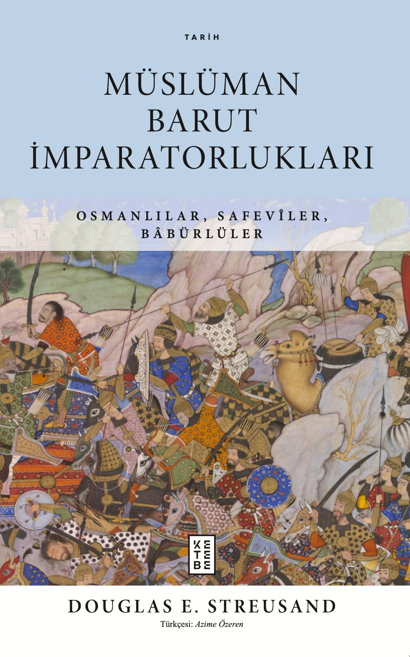 Müslüman Barut İmparatorlukları: Osmanlılar, Safeviler, Babürlüler