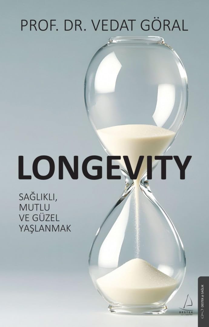 Longevity: Sağlıklı, Mutlu ve Güzel Yaşlanmak