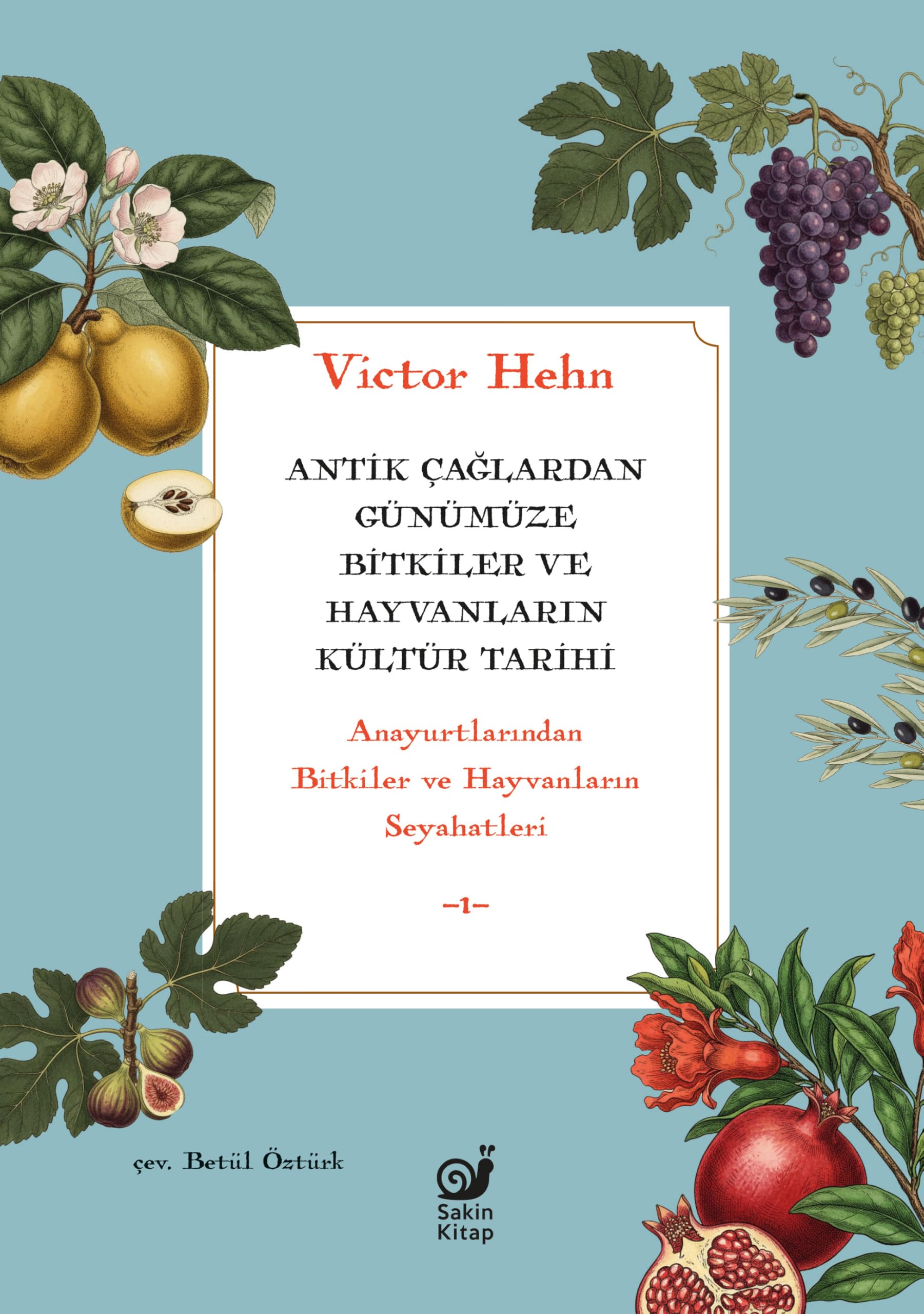 Antik Çağlardan Günümüze Bitkiler ve Hayvanların Kültür Tarihi: (Anayurtlarından Bitkiler ve Hayvanların Seyahatleri)