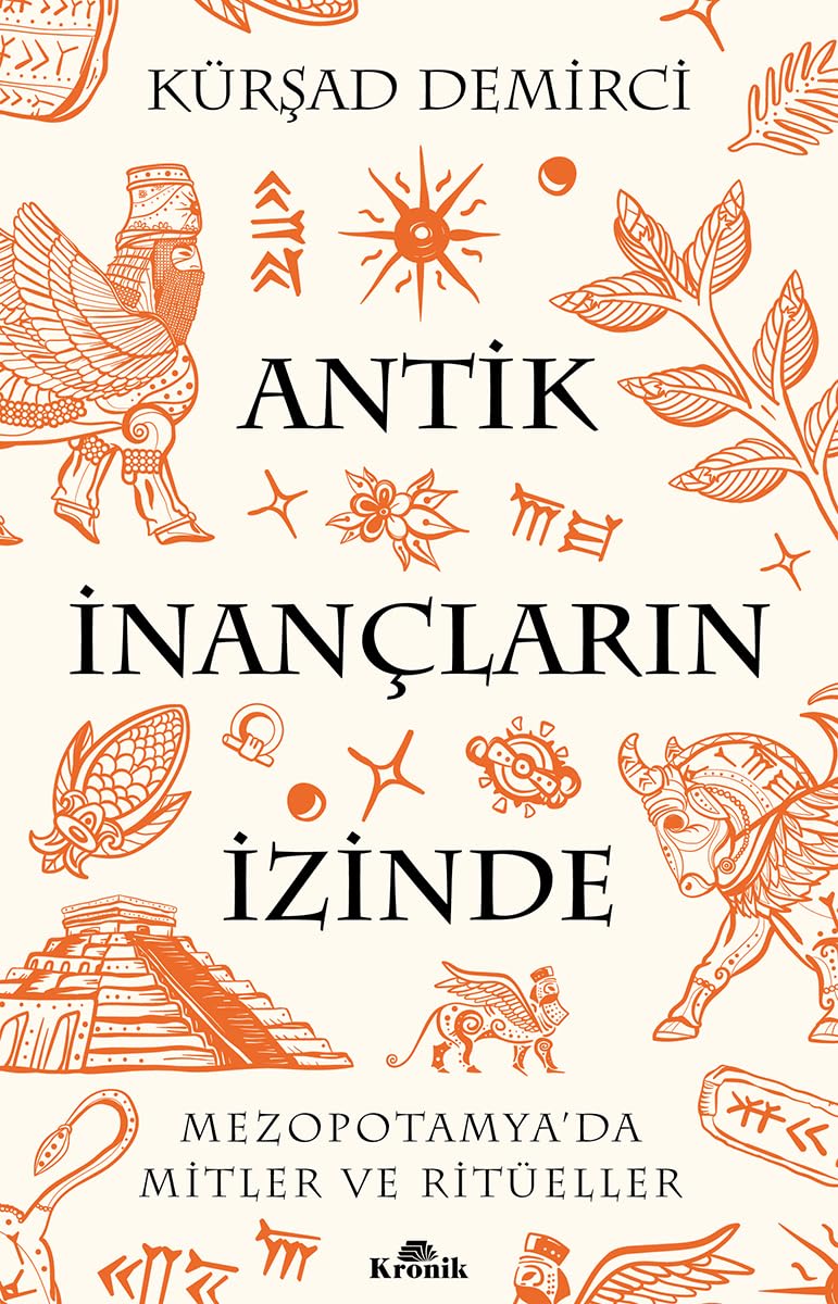 Antik İnançların İzinde: Mezopotamya’da Mitler ve Ritüeller