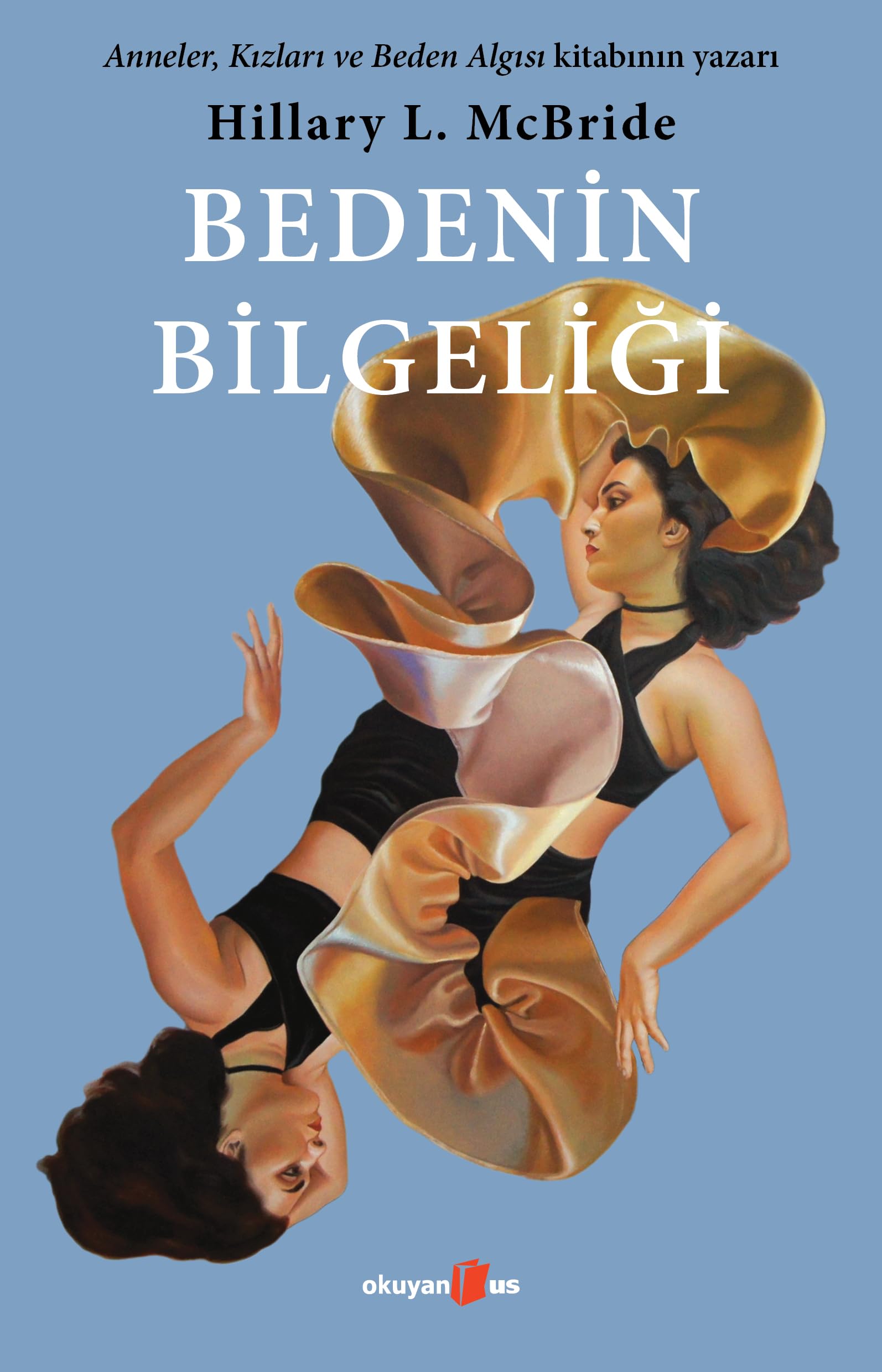 Bedenin Bilgeliği: Anneler, Kızları ve Beden Algısı kitabının yazarından