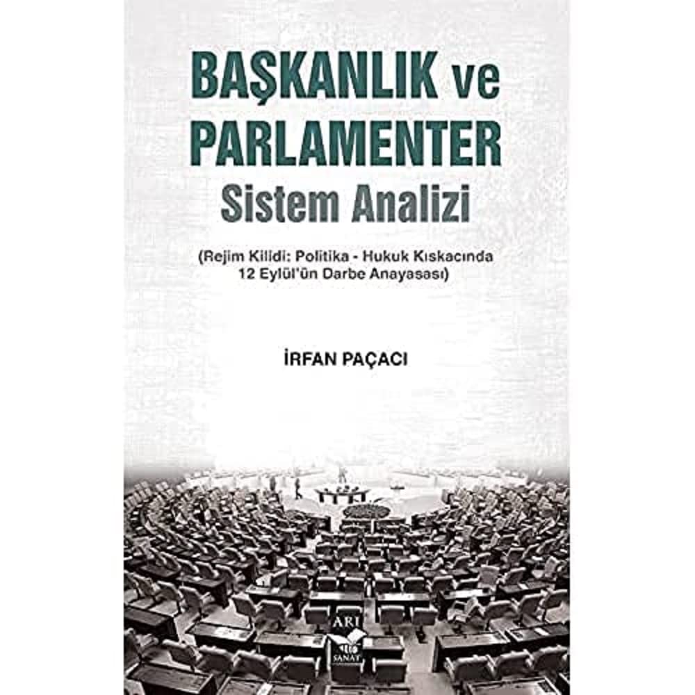 Başkanlık ve Parlamenter Sistem Analizi: Rejim Kilidi: Politika-Hukuk Kıskacında 12 Eylül’ün Darbe Anayasası