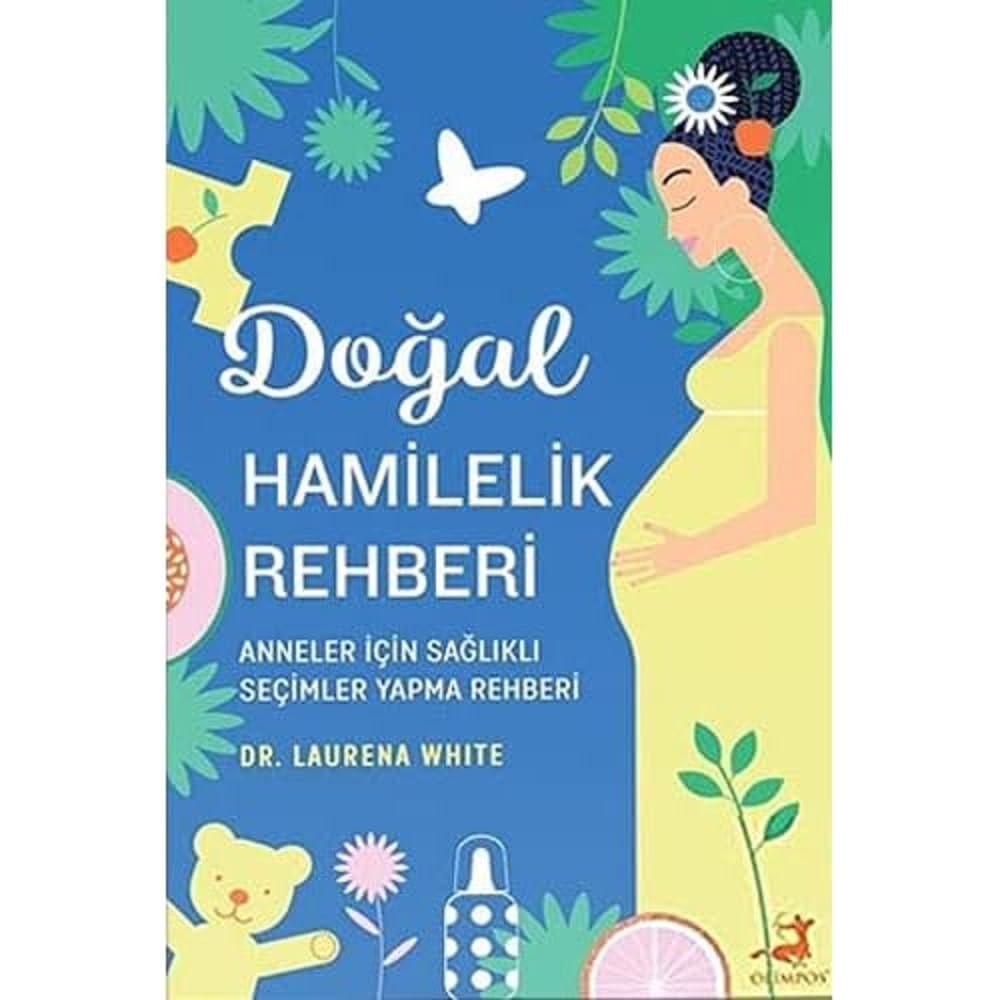 Doğal Hamilelik Rehberi: Anneler İçin Sağlıklı Seçimler Yapma Rehberi