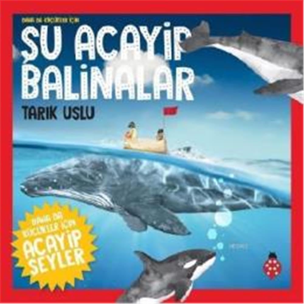Daha da Küçükler İçin Acayip Şeyler 4 - Daha da Küçükler İçin Şu Acayip Balinalar