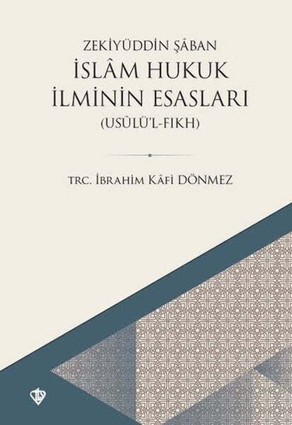 İslam Hukuk İlminin Esasları: Usulü'l Fıkh: Usulü'l Fıkh