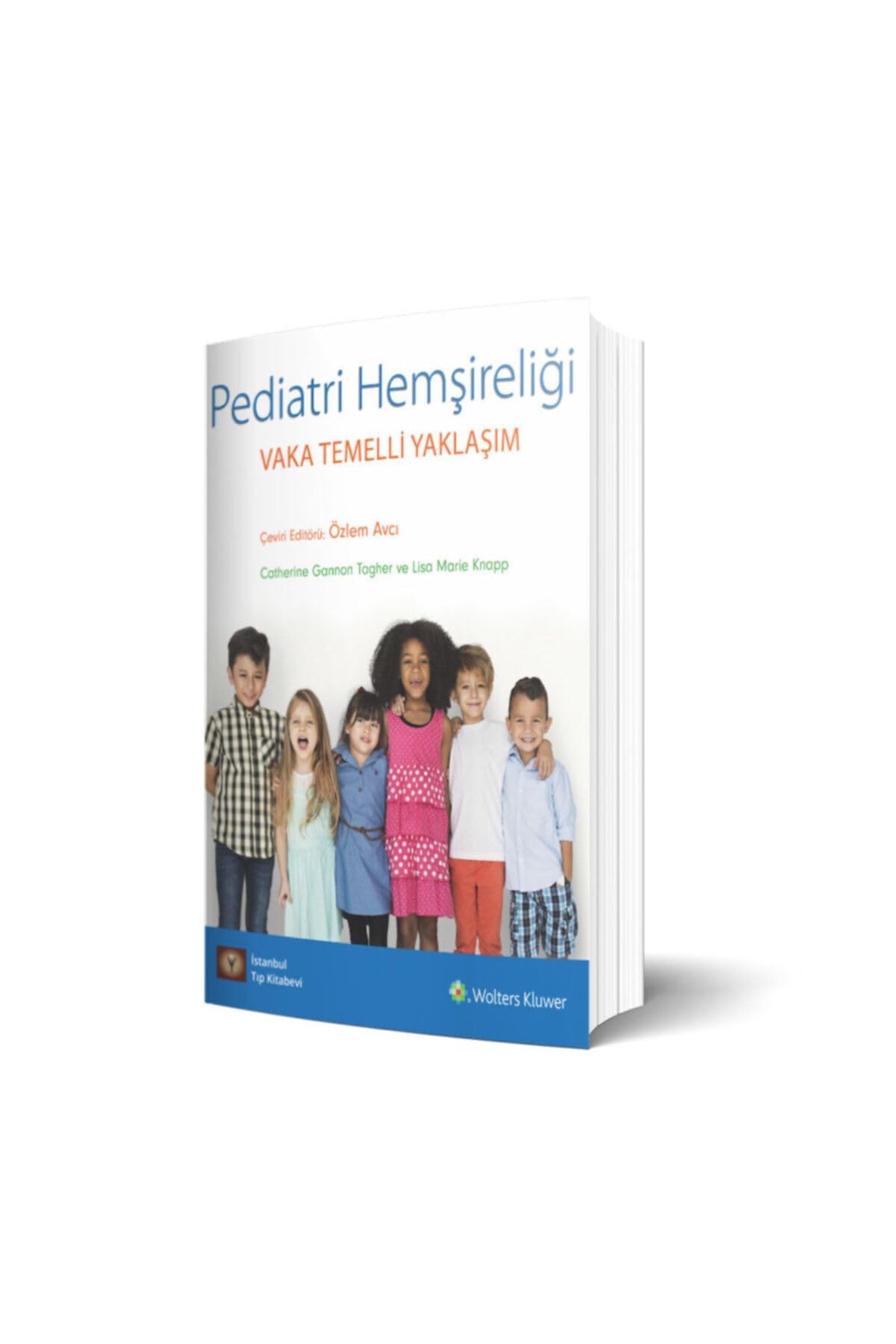 Pediatri Hemşireliği: Vaka Temelli Yaklaşım (Kapak Değişebilir)