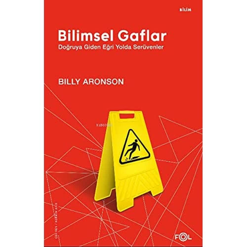 Bilimsel Gaflar: Doğruya Giden Eğri Yolda Serüvenler