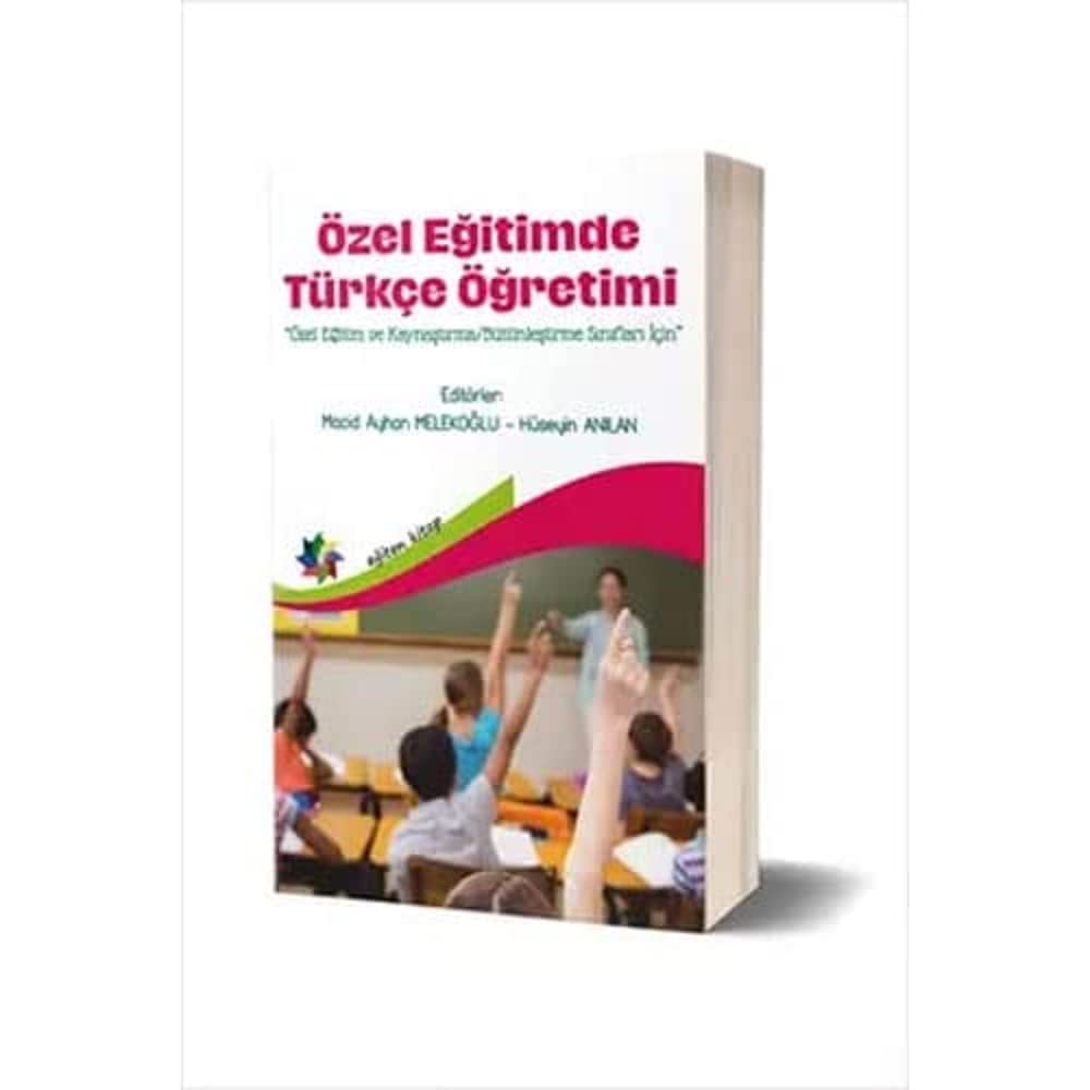 Özel Eğitimde Türkçe Öğretimi: "Özel Eğitim ve Kaynaştırma/Bütünleştirme Sınıfları İçin"