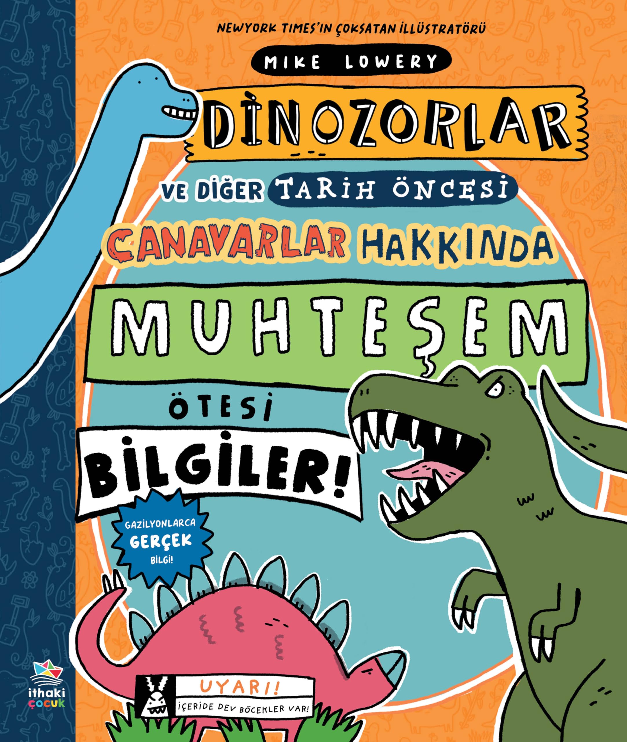 Dinozorlar ve Diğer Tarih Öncesi Canavarlar Hakkında Muhteşem Ötesi Bilgiler!: Everything Awesome About Dinosaurs and Other Prehistoric Beasts!