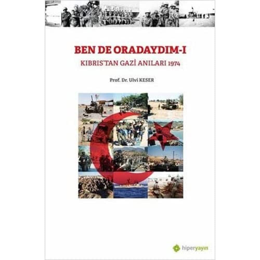 Ben De Oradaydım 1: Kıbrıs’tan Gazi Anıları 1974