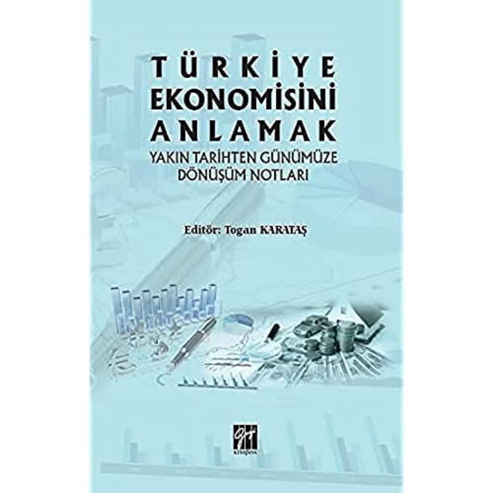 Türkiye Ekonomisini Anlamak: Yakın Tarihten Günümüze Dönüşüm Notları