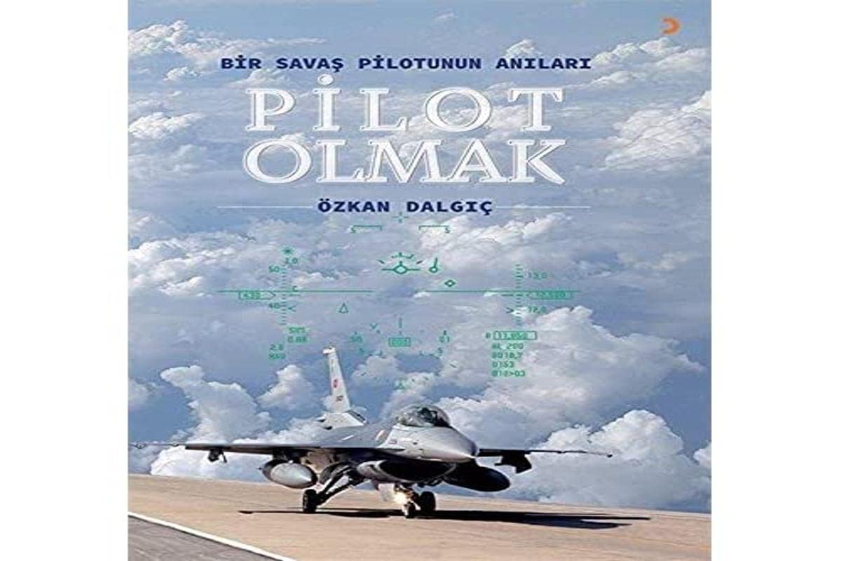 Pilot Olmak: Bir Savaş Pilotunun Anıları