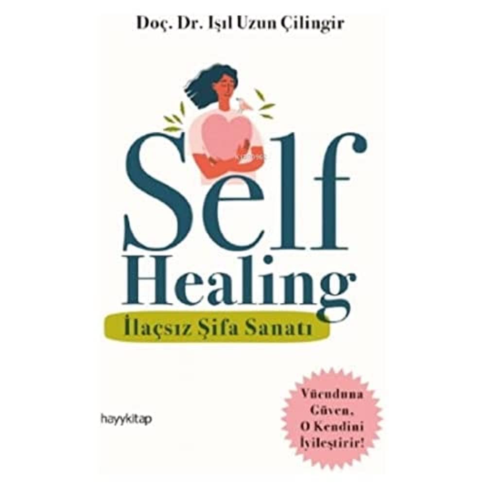Self Healing - İlaçsız Şifa Sanatı (Kapak Değişebilir)