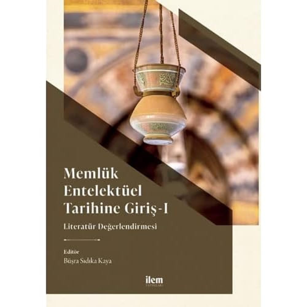 MEMLÜK ENTELEKTÜEL TARİHİNE GİRİŞ I - Literatür Değerlendirmesi