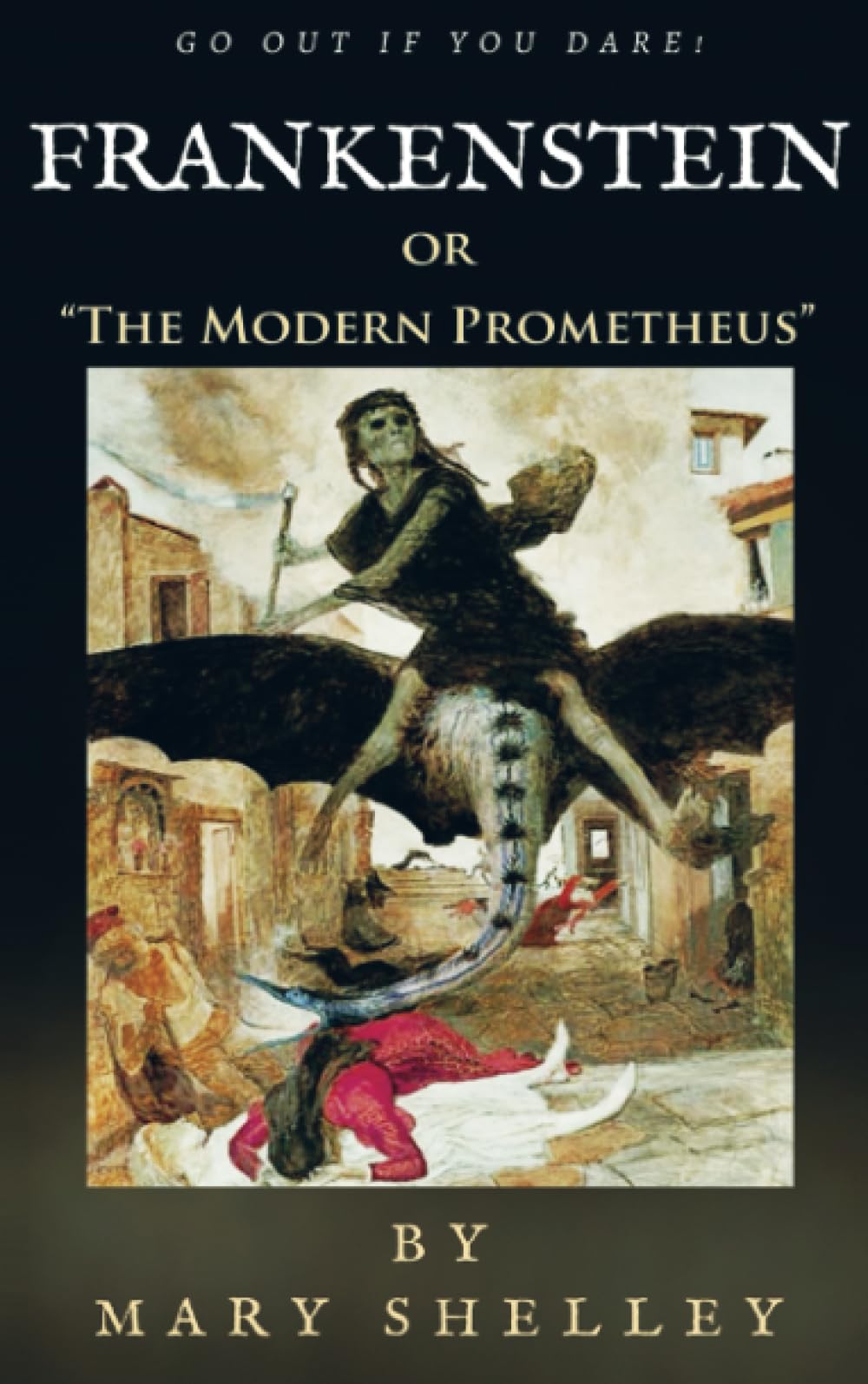 Frankenstein: or "The Modern Prometheus"