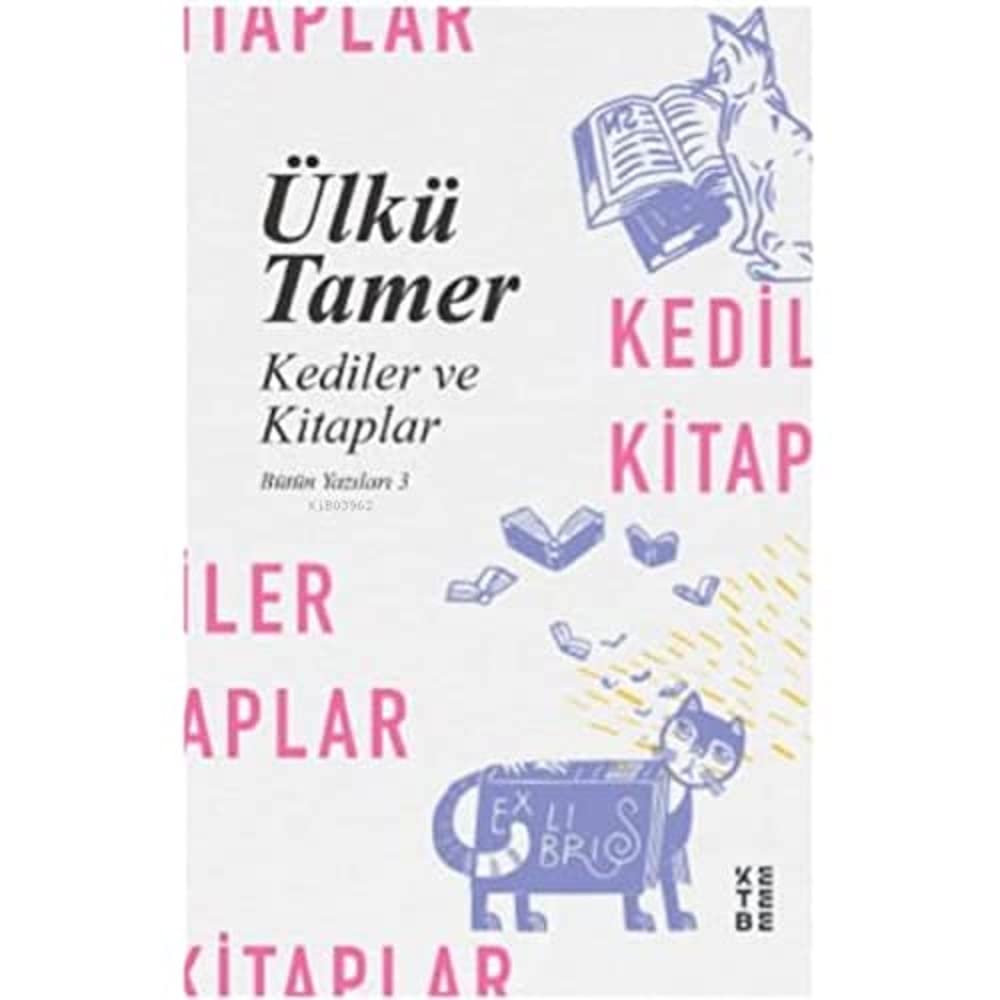Kediler ve Kitaplar: Bütün Yazıları 3
