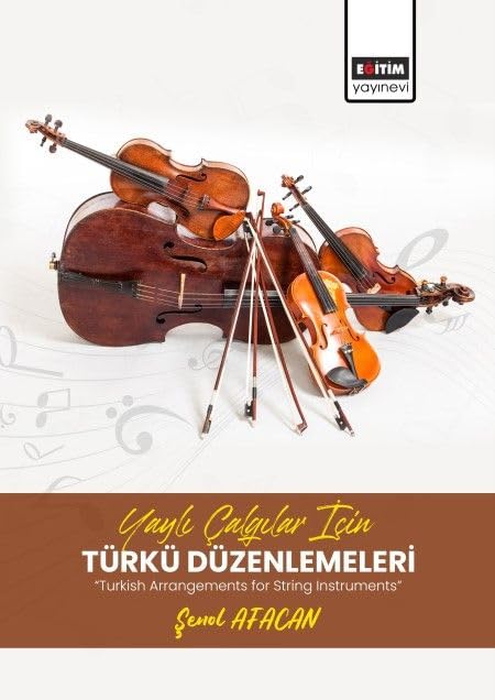 Yaylı Çalgılar İçin Türkü Düzenlemeleri: “Turkish Arrangements for String Instruments”
