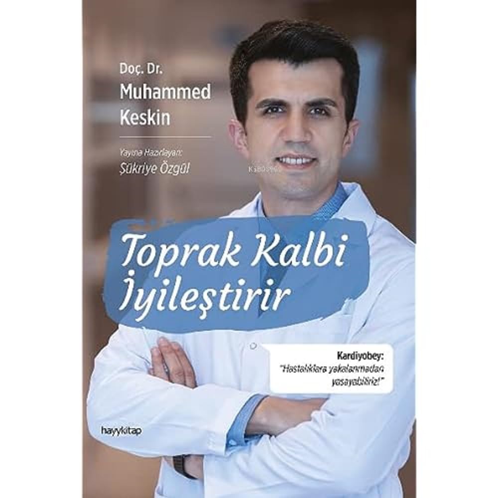 Toprak Kalbi İyileştirir: Kardiyobey: “Hastalıklara yakalanmadan yaşayabiliriz!”