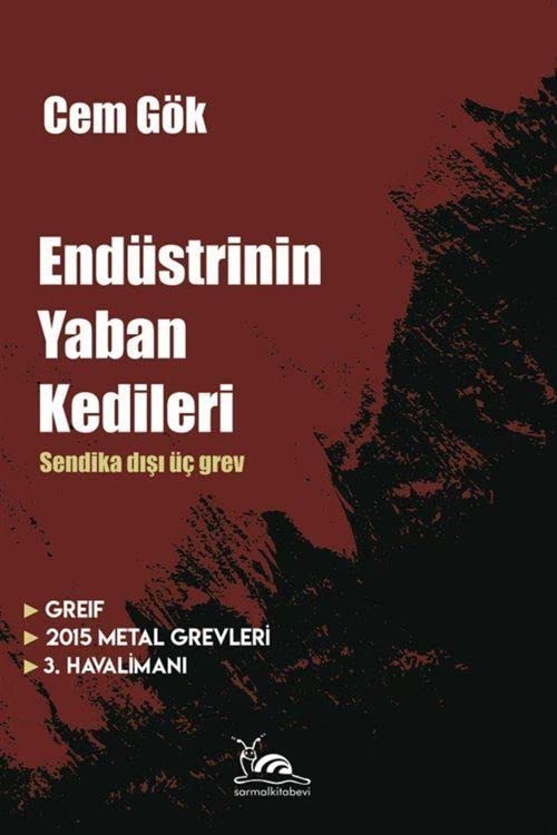 Endüstrinin Yaban Kedileri: Sendika Dışı Üç Grev