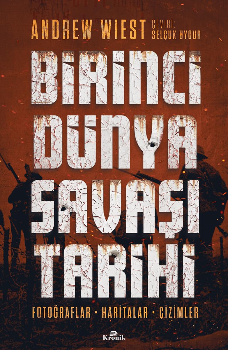 Birinci Dünya Savaşı Tarihi: Fotoğraflar, Haritalar, Çizimler