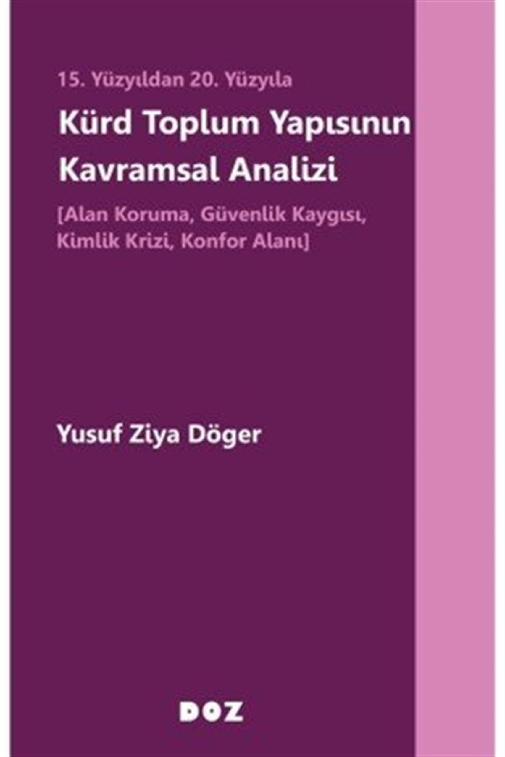 15 .Yüzyıldan 20. Yüzyıla Kürd Toplum Yapısının Kavramsal Analizi - Alan Koruma, Güvenlik Kaygısı, Kimlik Krizi, Konfor Alanı