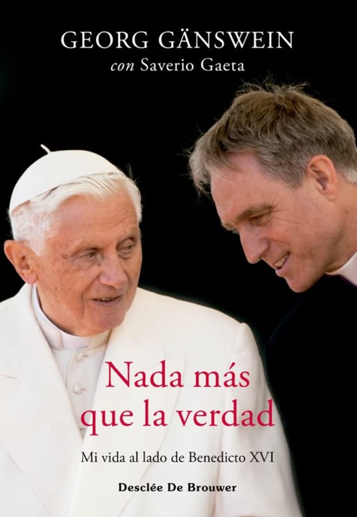 Nada mÃ¡s que la verdad. Mi vida al lado de Benedicto XVI
