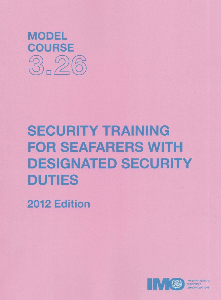 Security training for seafarers with designated security duties (IMO model course)