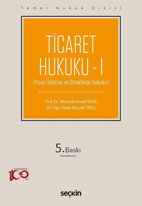 Temel Hukuk Dizisi - Ticaret Hukuku - I (THD): (Ticari İşletme ve Ortaklıklar Hukuku)