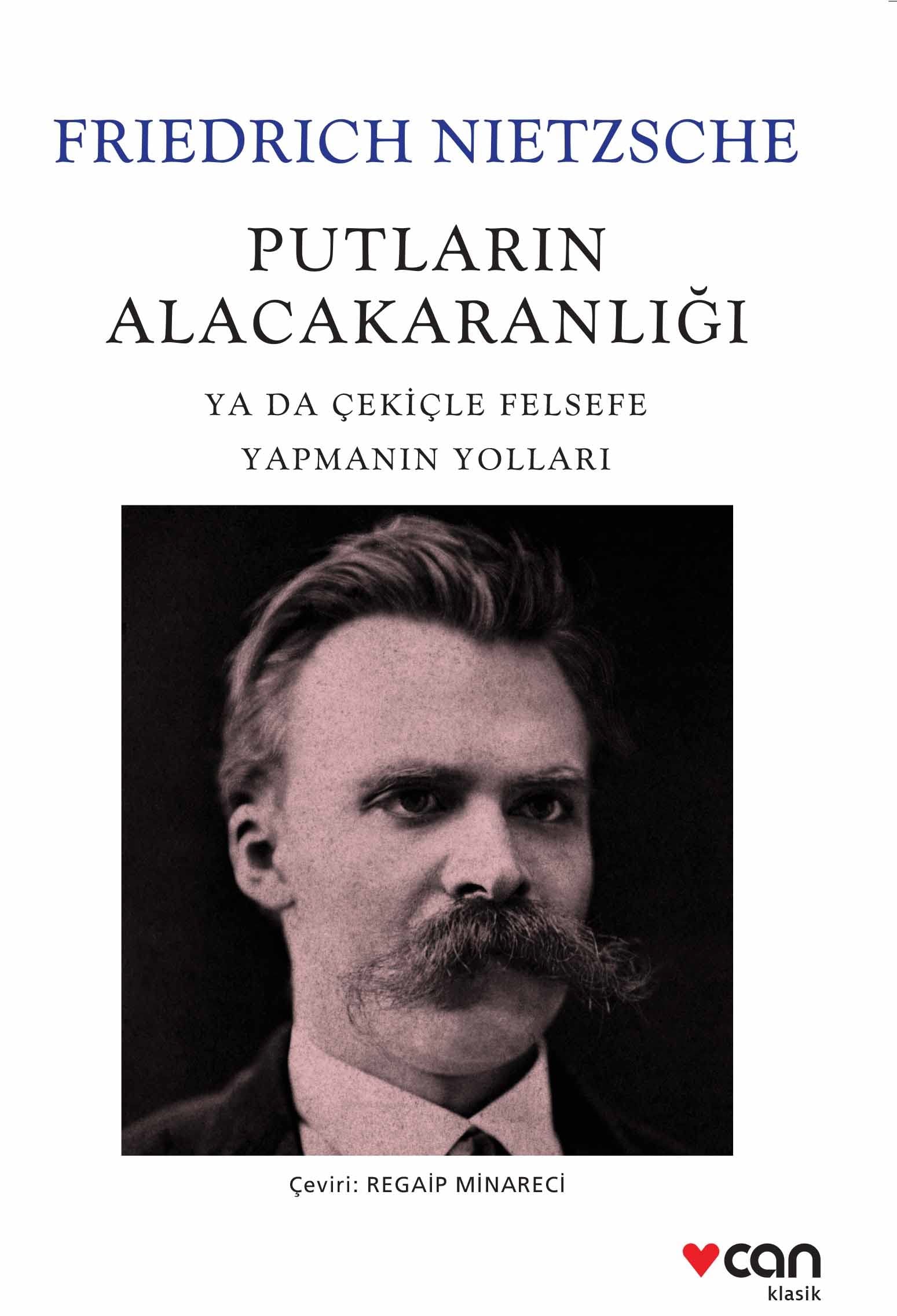 Putların Alacakaranlığı: Ya Da Çekiçle Felsefe Yapmanın Yolları