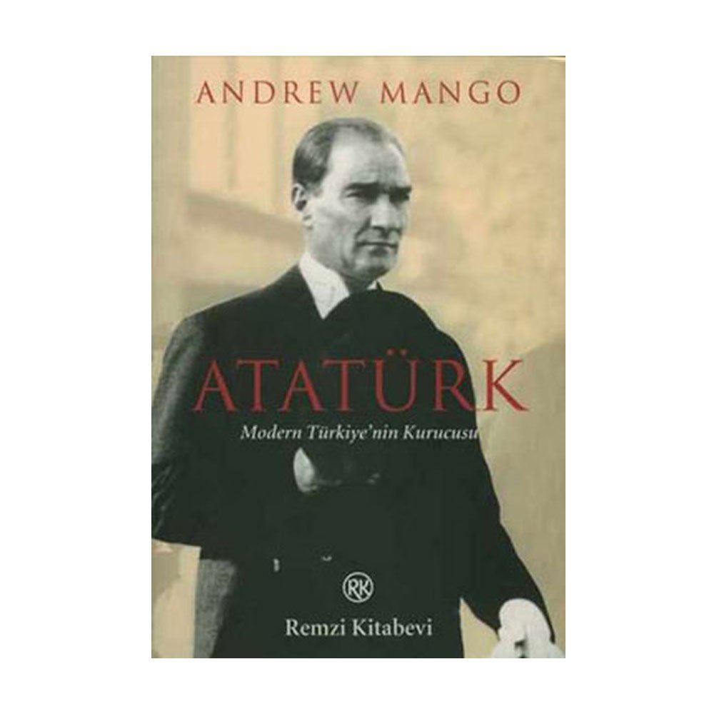 Atatürk: Modern Türkiye'nin Kurucusu