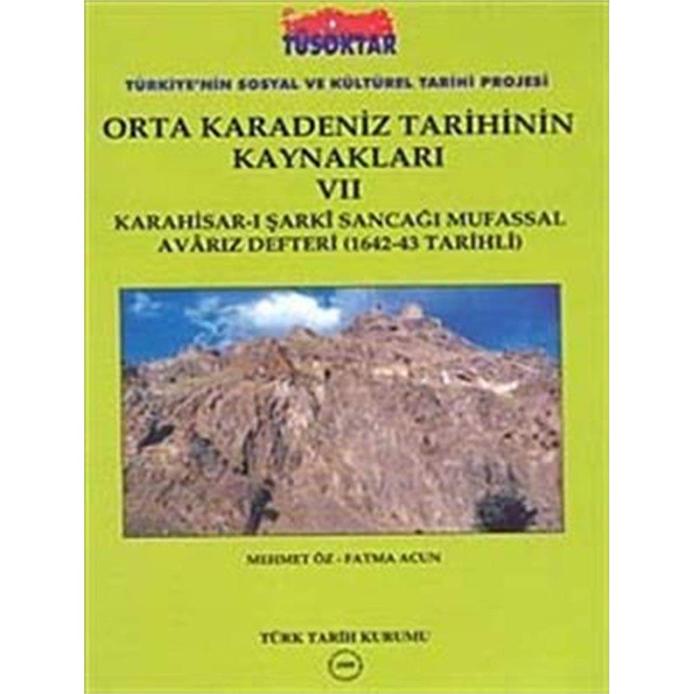 Orta Karadeniz Tarihinin Kaynakları VII: Karahisar-ı Şarkı Sancakğı Mufassal Avarız Defteri (1642-43 Tarihli)
