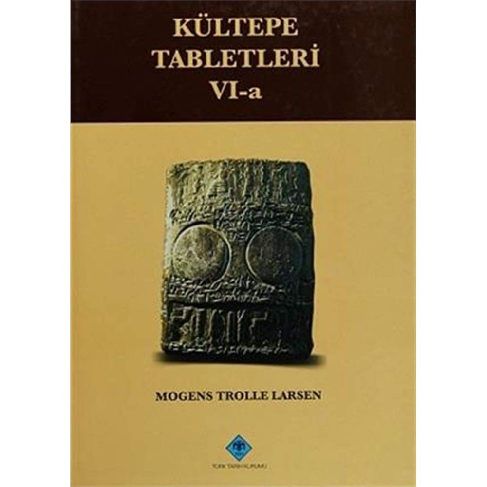 Kültepe Tabletleri 6-a: The Archive Of The Salim-Assur Family Volume 1: The First Two Generations