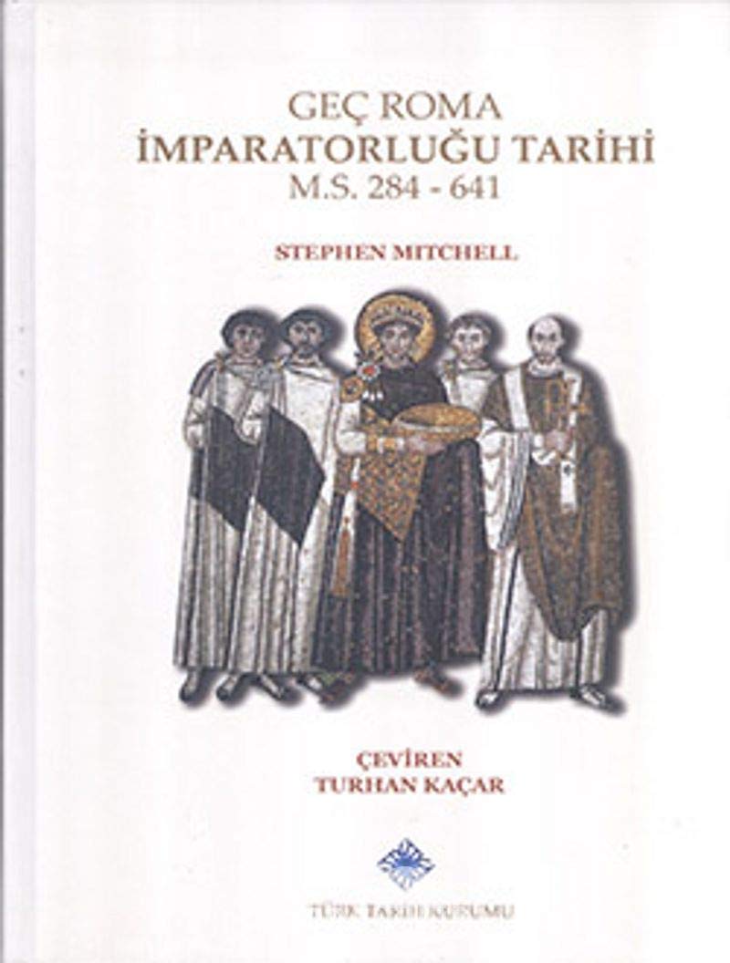 Geç Roma İmparatorluğu Tarihi: M. S. 284 - 641