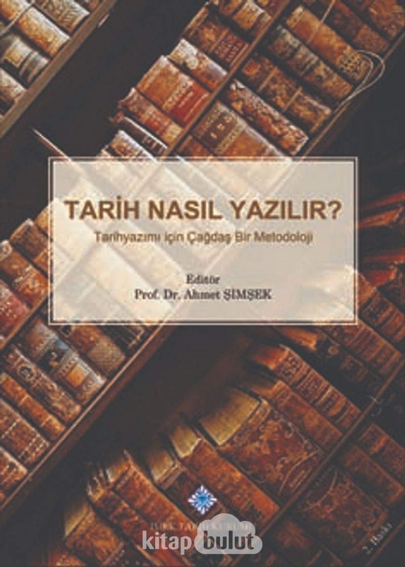 Tarih Nasıl Yazılır-Ciltli: Tarih Yazımı İçin Çağdaş Bir Metodoloji