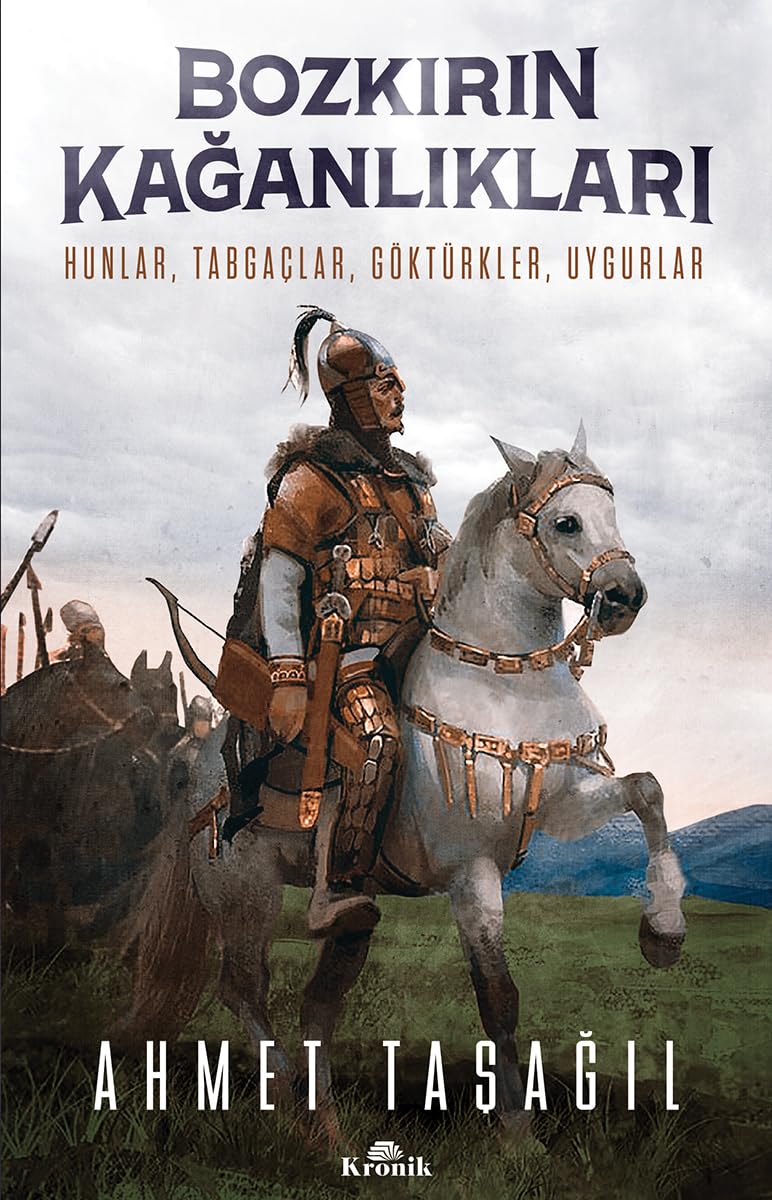 Bozkırın Kağanlıkları: Hunlar, Tabgaçlar, Göktürkler, Uygurlar