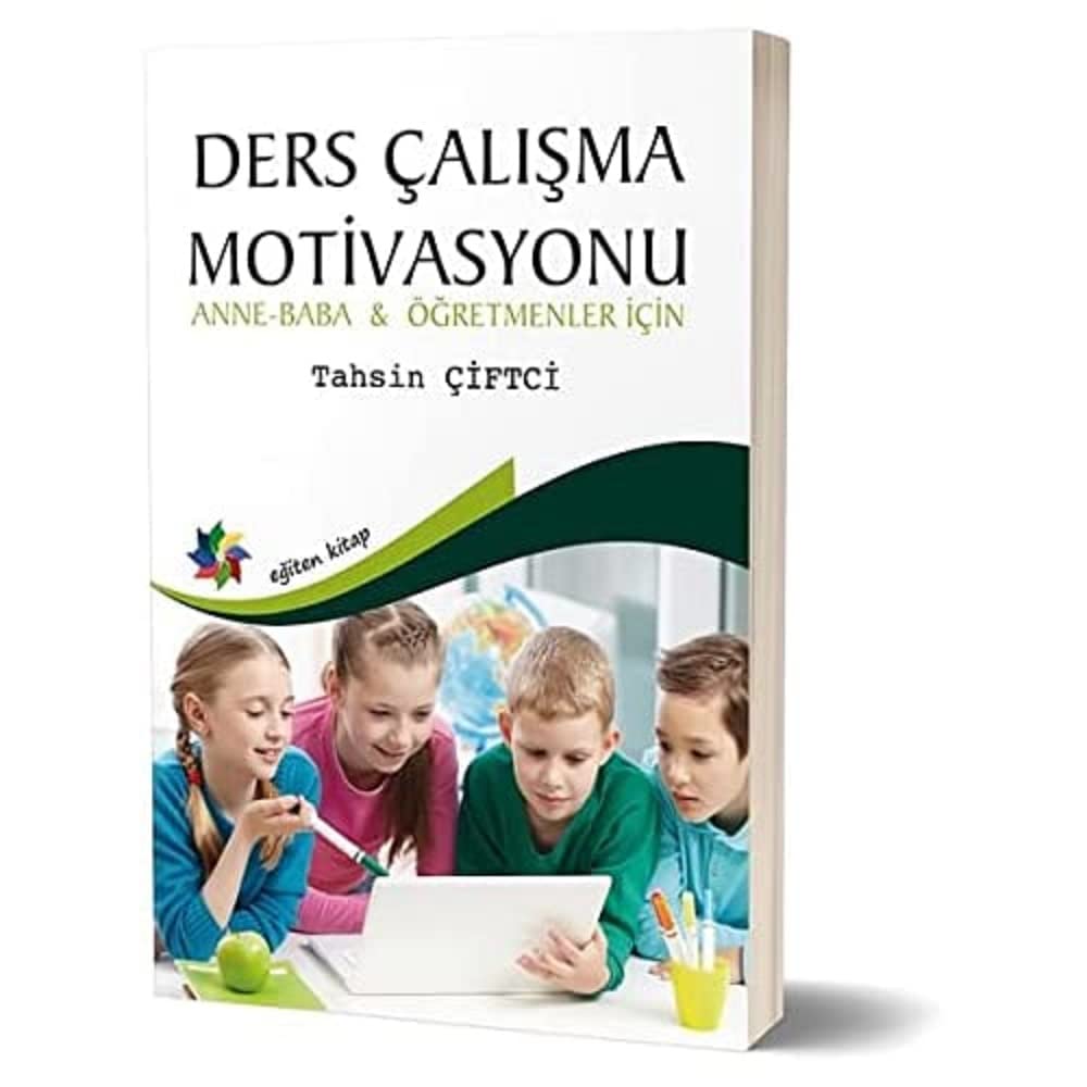 Ders Çalışma Motivasyonu: Anne - Baba ve Öğretmenler İçin