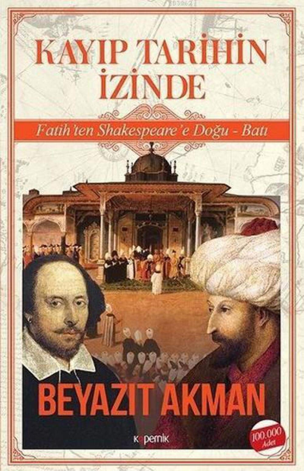Kayıp Tarihin İzinde: Fatih’ten Shakespeare’e Doğu - Batı
