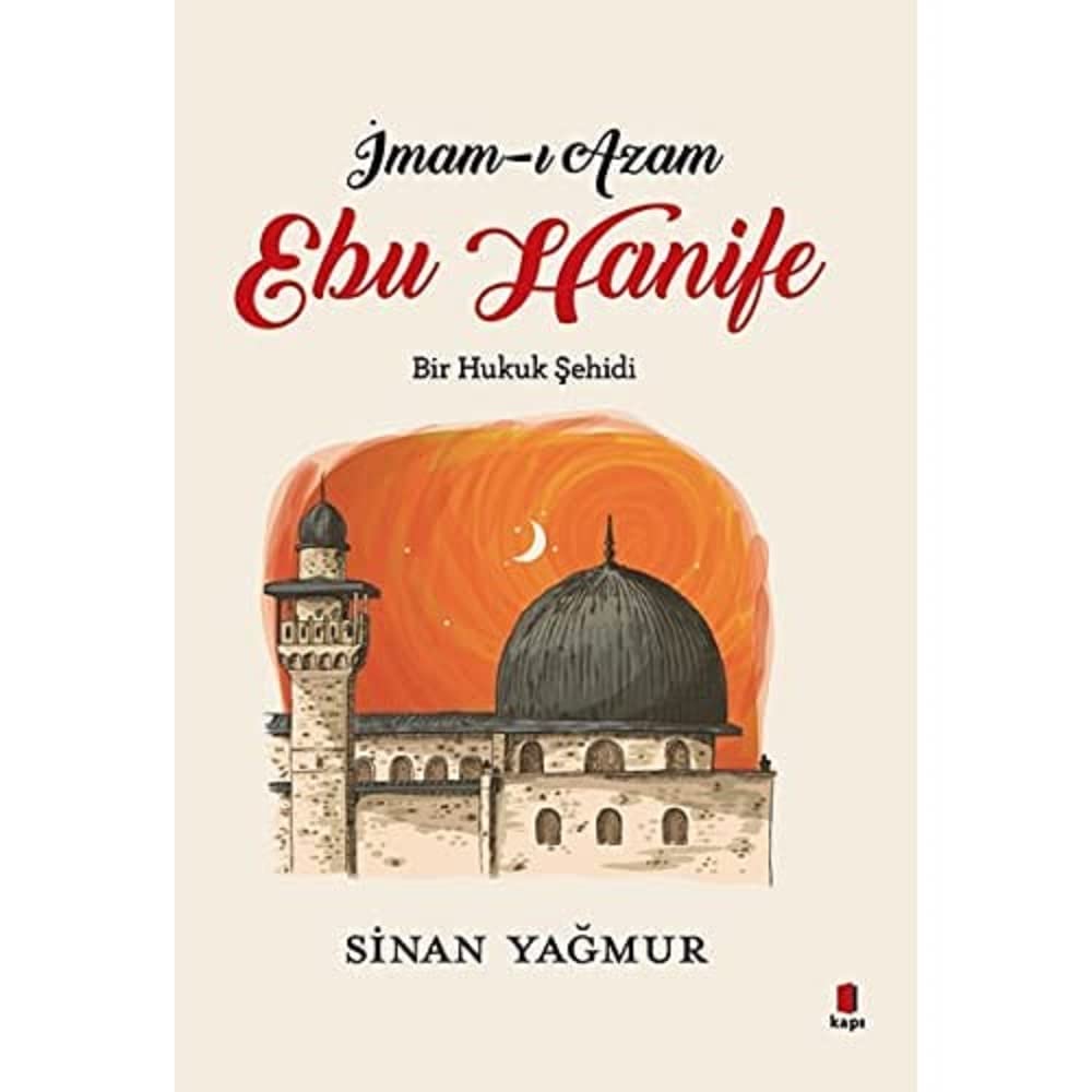 İmam-ı Azam Ebu Hanife: Bir Hukuk Şehidi