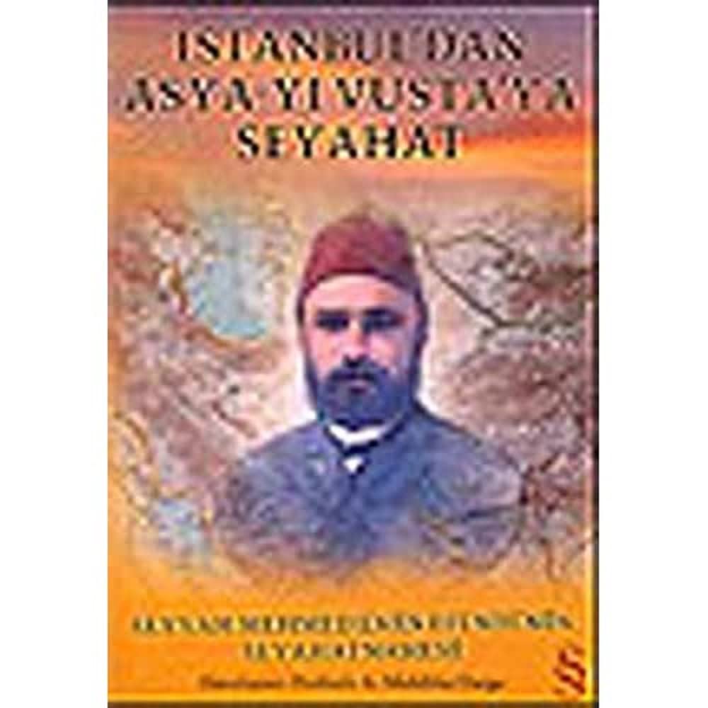 İstanbul'dan Asya-yı Vusta'ya Seyahat: Seyyah Mehmed Emin Efendi'nin Seyahatnamesi