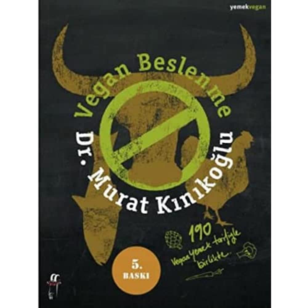 Vegan Beslenme: 190 Vegan Yemek Tarifiyle Birlikte